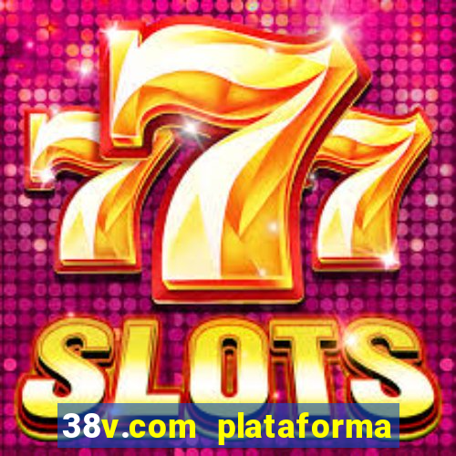 38v.com plataforma de jogos